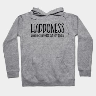 Happoness, kinda like happiness but not really Hoodie